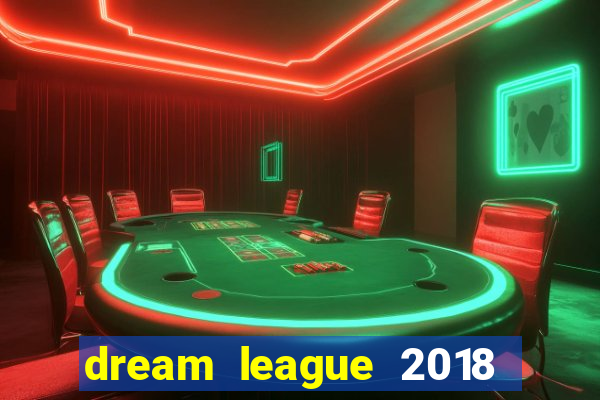 dream league 2018 dinheiro infinito